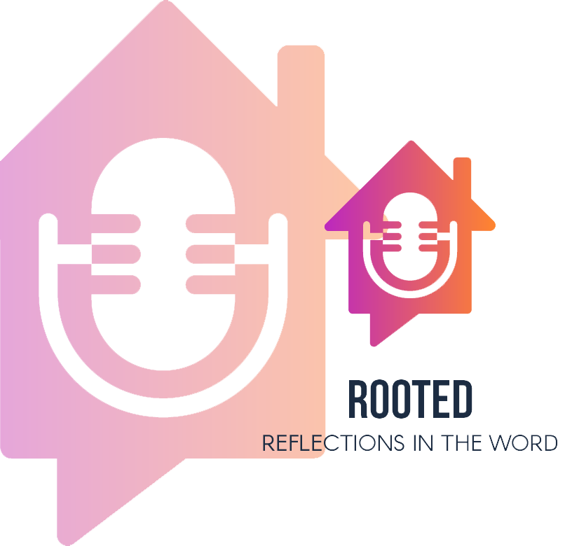 Rooted: Reflections In The Word