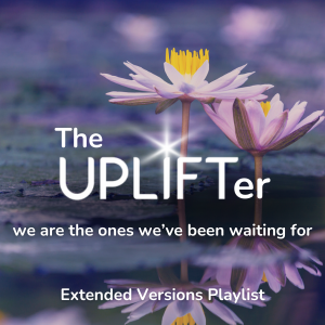 UPLIFTer Extended Mediations ~ Inner Journeys