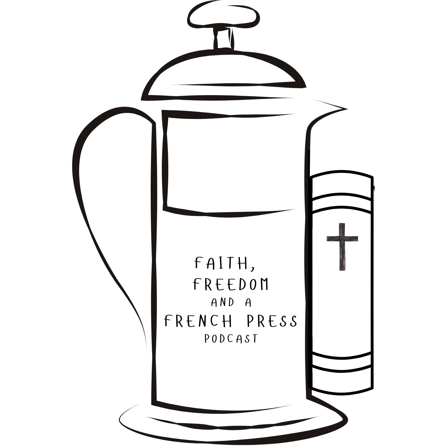 Faith, Freedom and a French Press Podcast