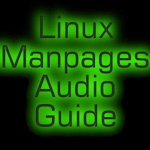 Linux Manpages Audio Guide