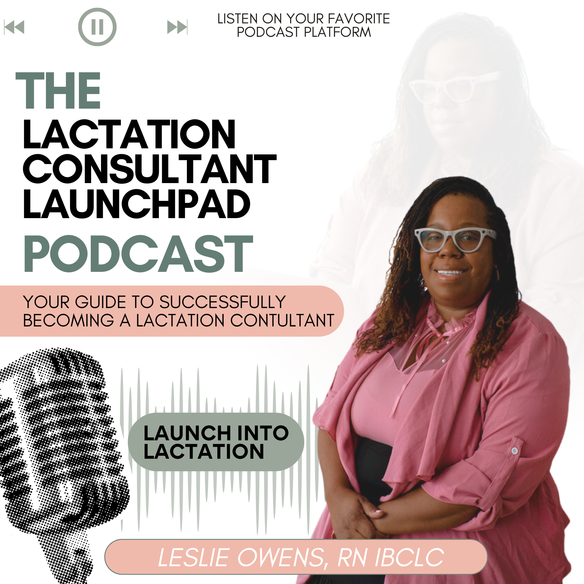 The Lactation Consultant Launchpad Podcast:  Your Guide to Successfully Becoming a Lactation Consultant