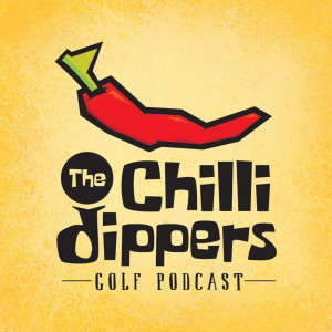 The Chilli Dippers Golf Podcast