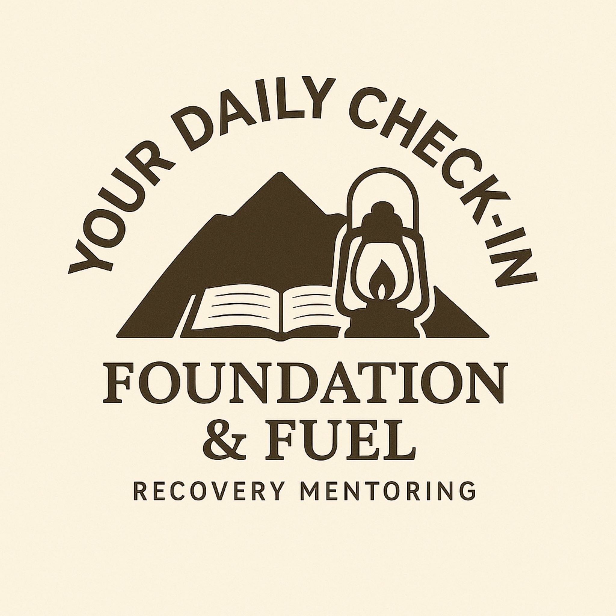 Your Daily Check In by Foundation & Fuel Recovery Mentoring