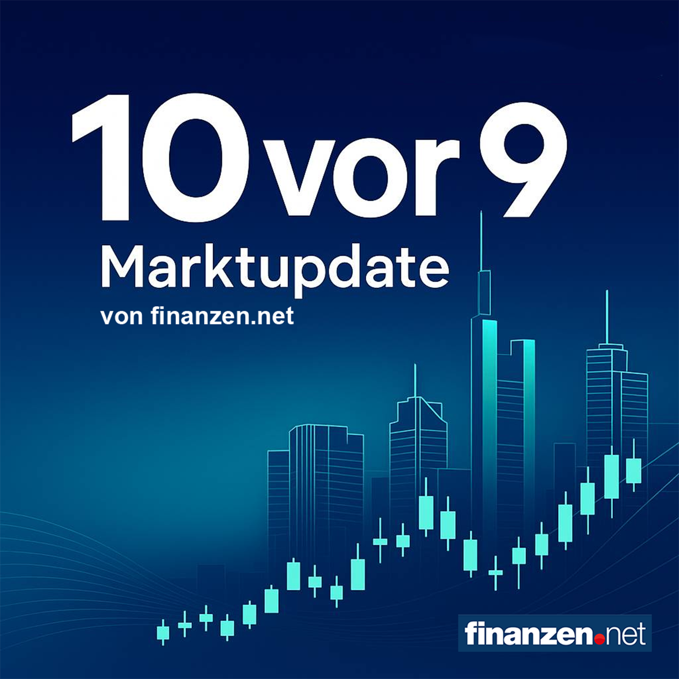 10 vor 9 – Dein kompaktes Marktbriefing von finanzen.net 📈