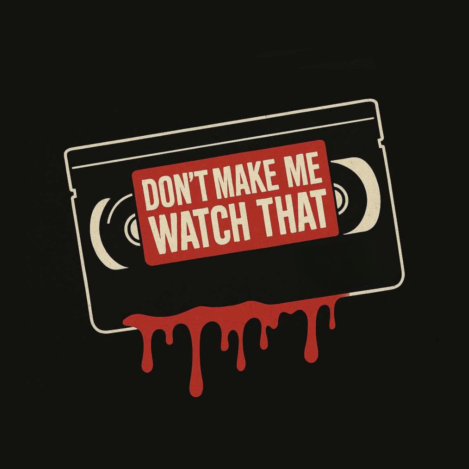 Don’t Make Me Watch That! - A Horror Podcast podcast artwork
