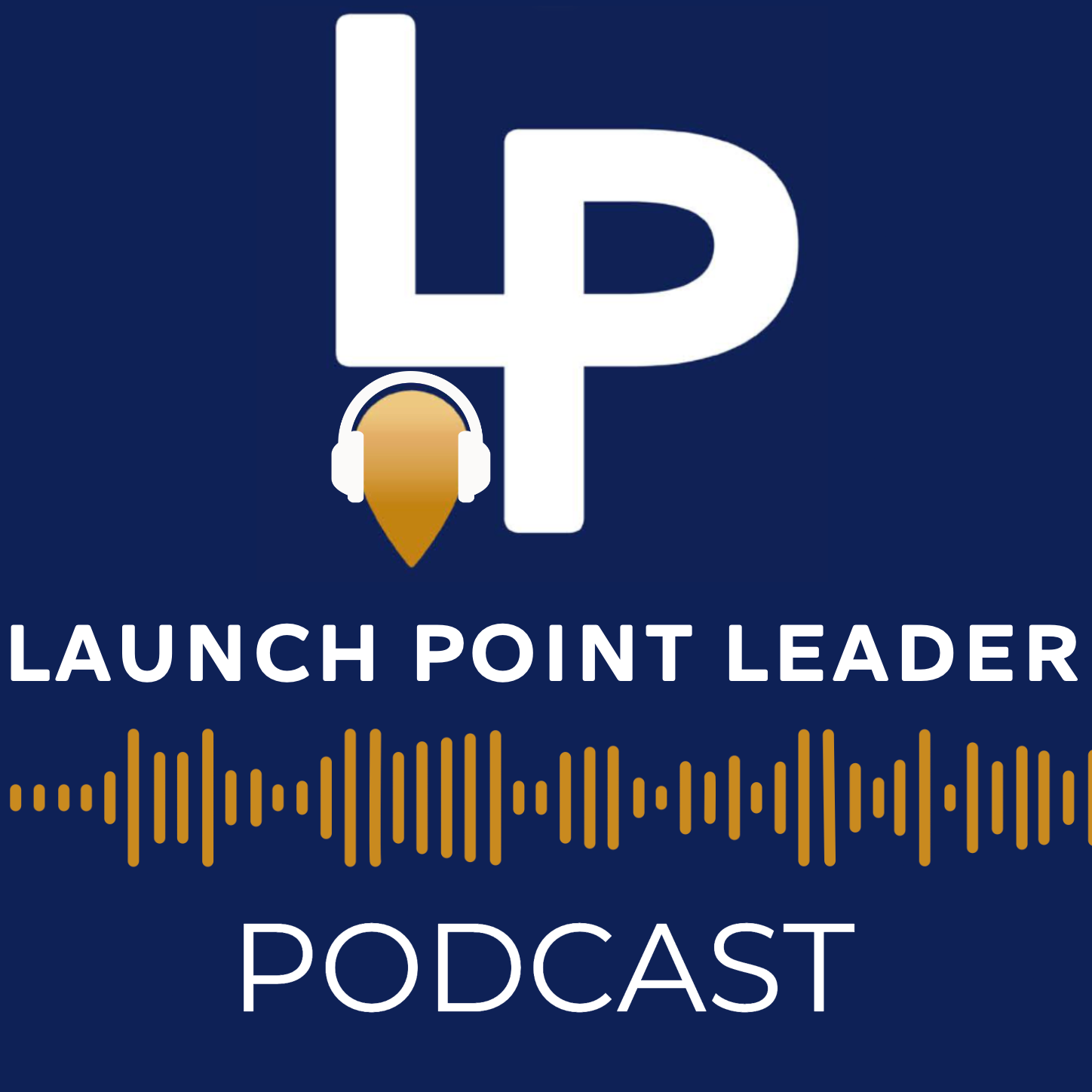 Self-Awareness as a Leadership Tool | Launch Point Leader Podcast