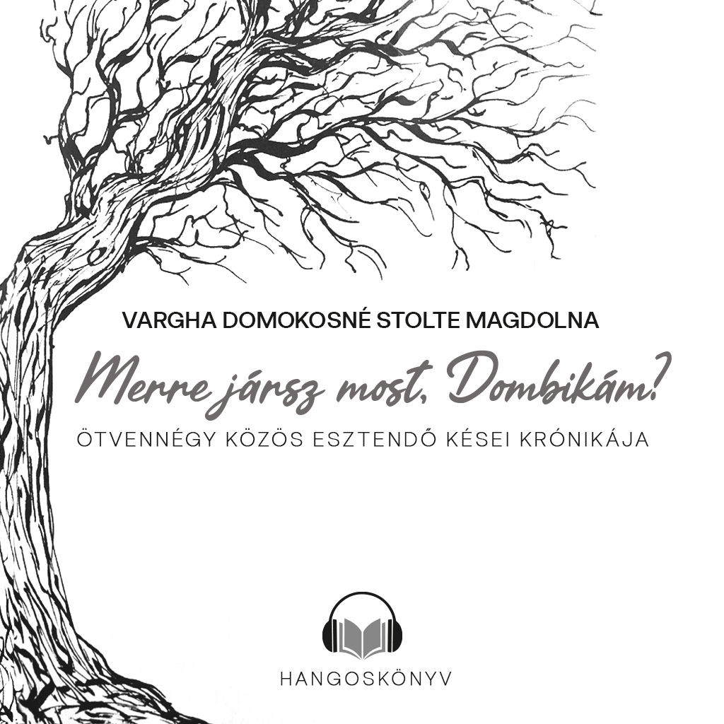 Vargha Domokosné Stolte Magdolna - Merre jársz most, Dombikám?