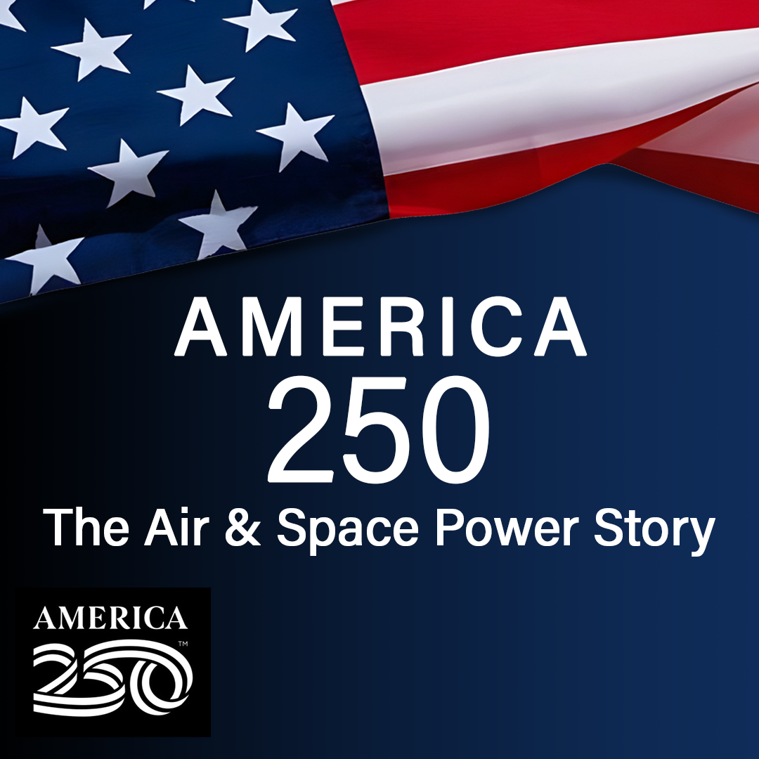 America 250: The Air & Space Power Story podcast artwork
