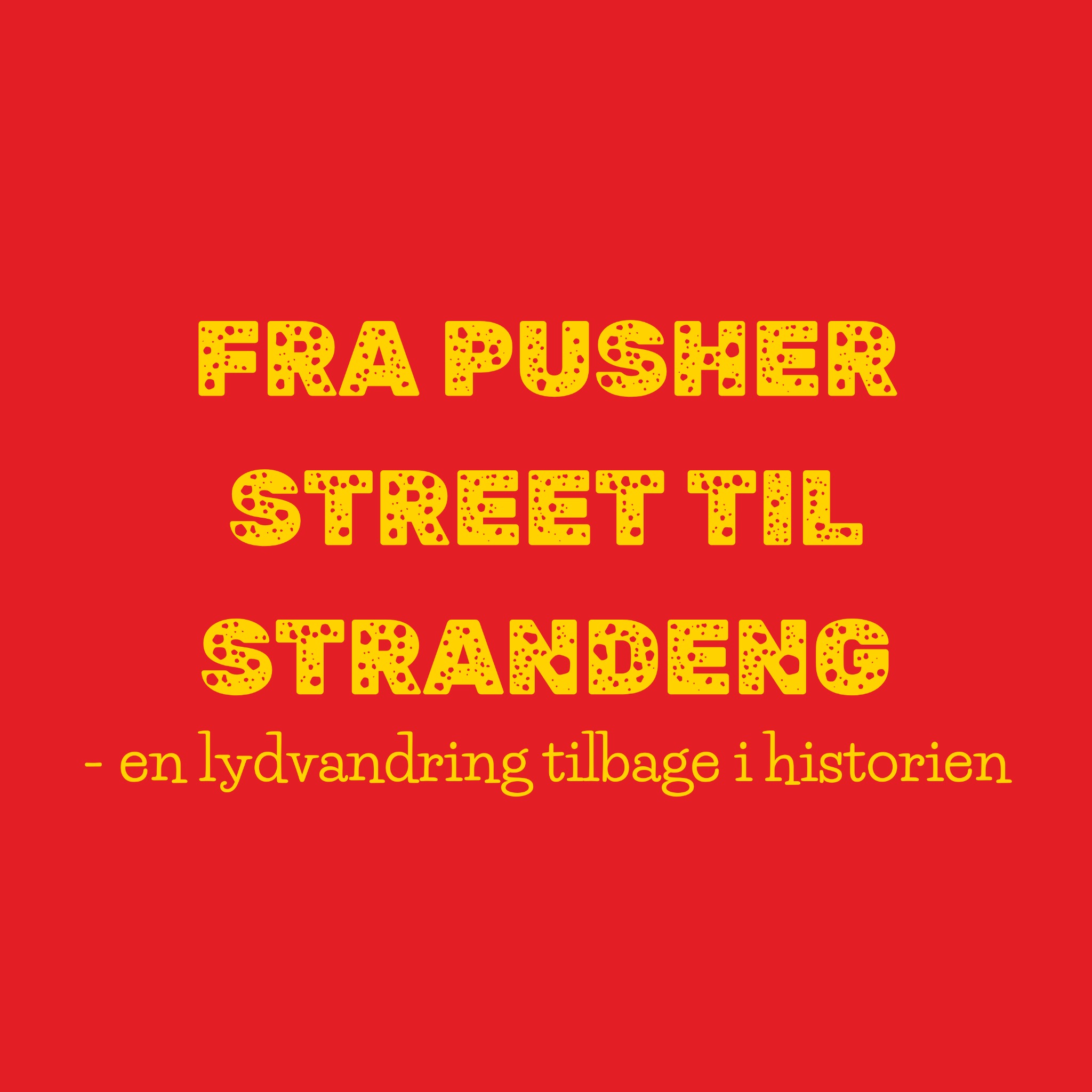 Fra Pusher Street til strandeng - en lydvandring tilbage i historien