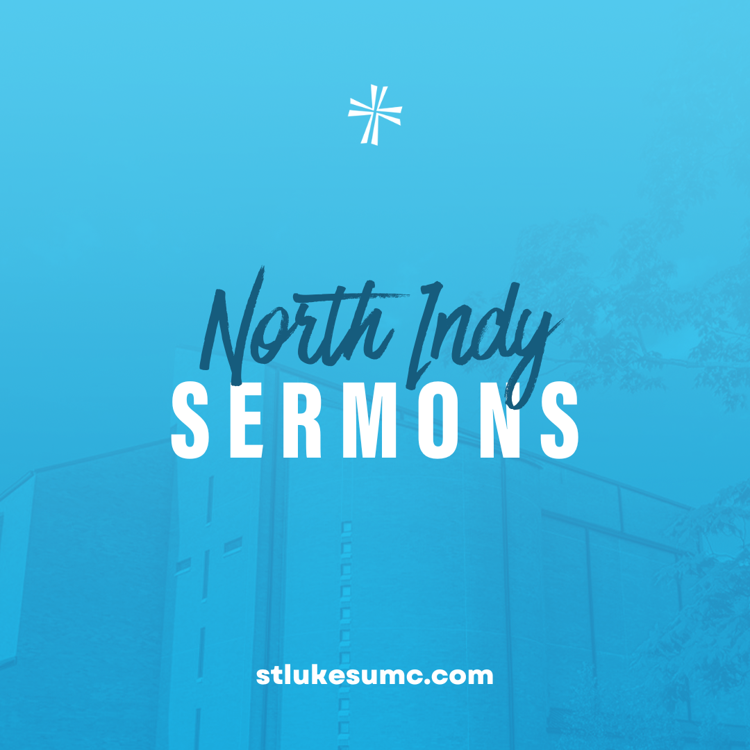 St. Luke’s UMC | North Indy Sermons