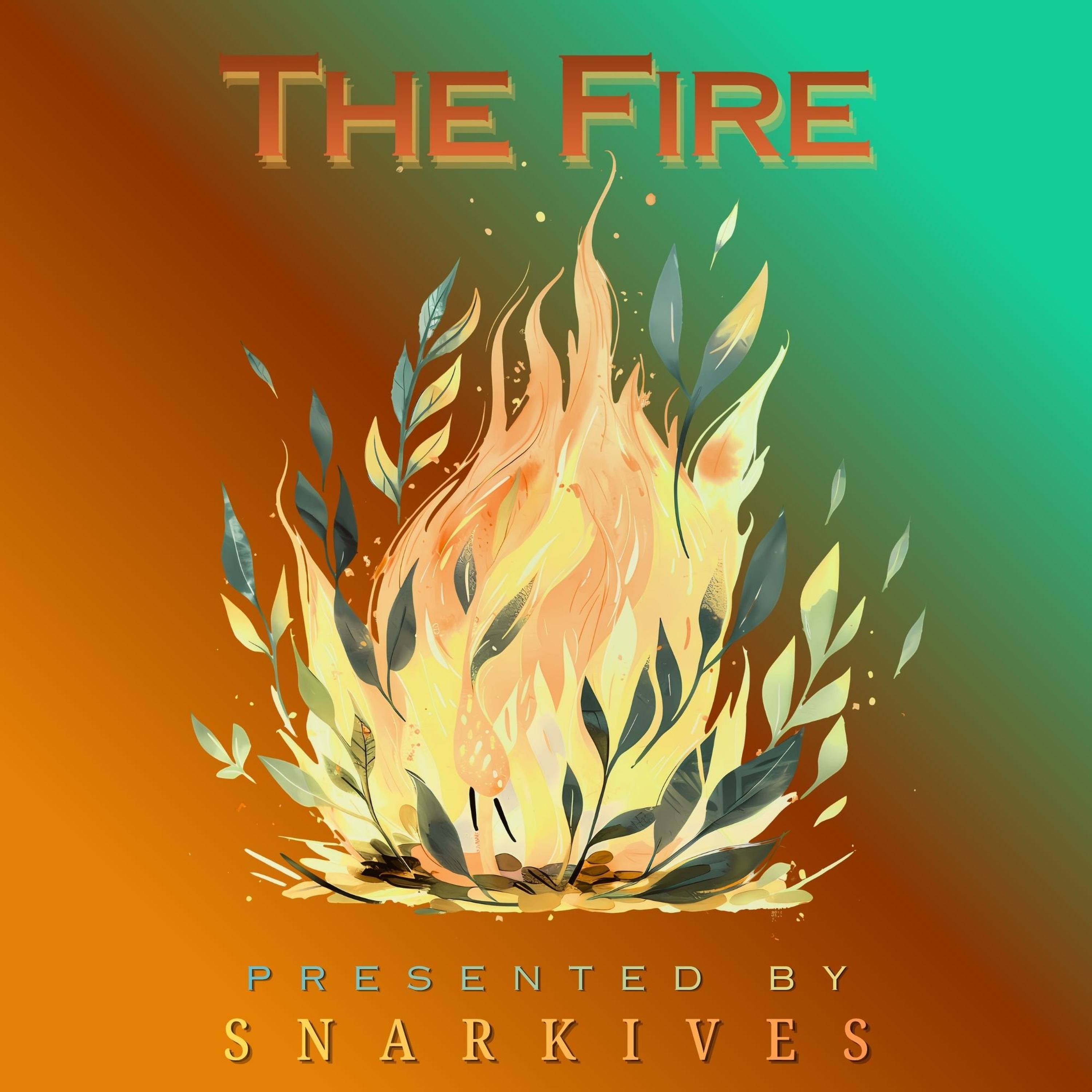 Snarkives: The Fire