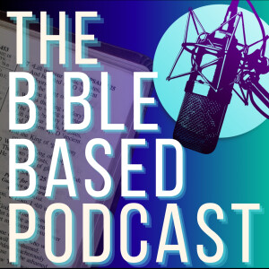 The Bible Based Podcast