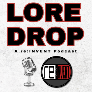 Lore Drop - a re:INVENT Podcast