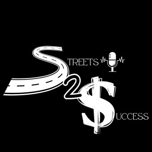 Streets 2 Success Podcast