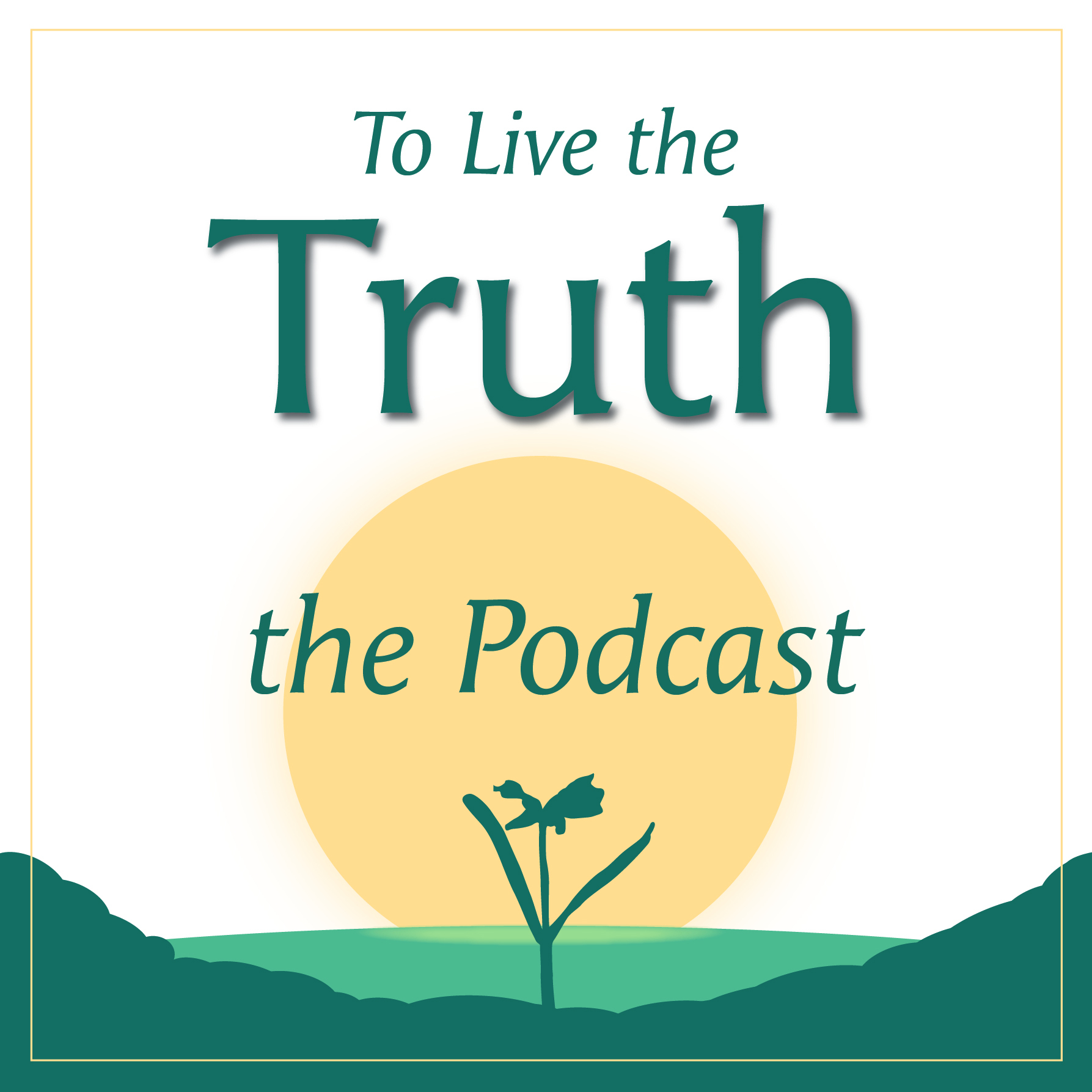 To Live the Truth — the Podcast