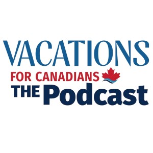 Welcome to Vacations For Canadians: The Podcast