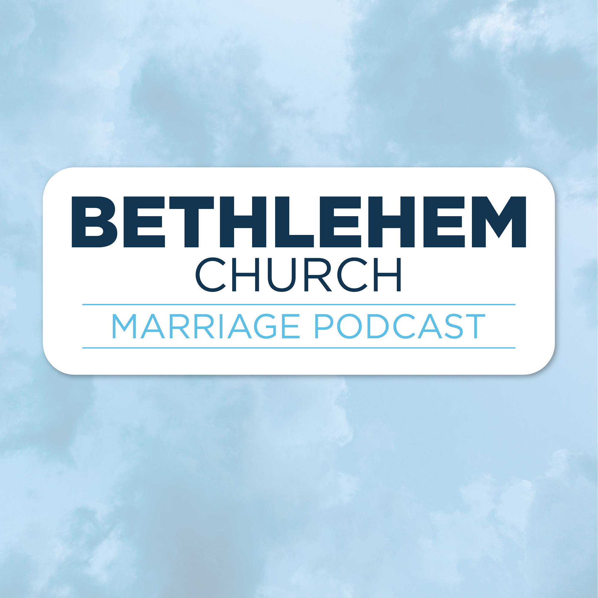 Bethlehem Church Marriage Podcast
