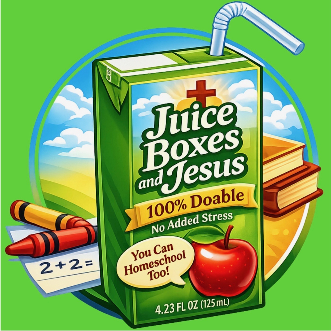 Juice Boxes and Jesus - You Can Homeschool Too! podcast artwork