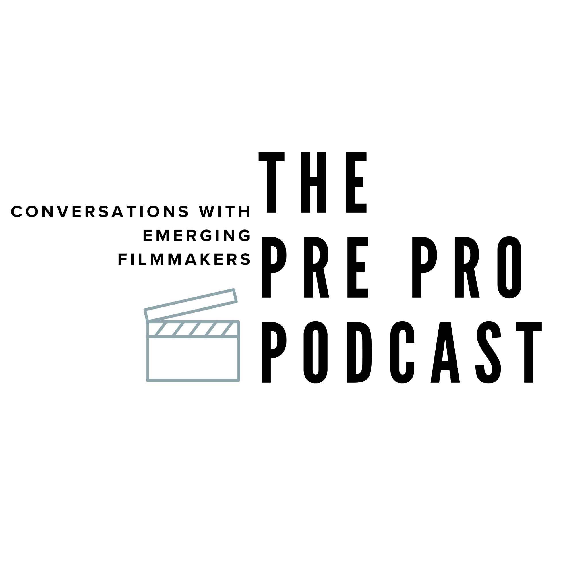 The Pre Pro Podcast: Conversations with Emerging Filmmakers