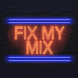 Fix My Mix - Episode 5