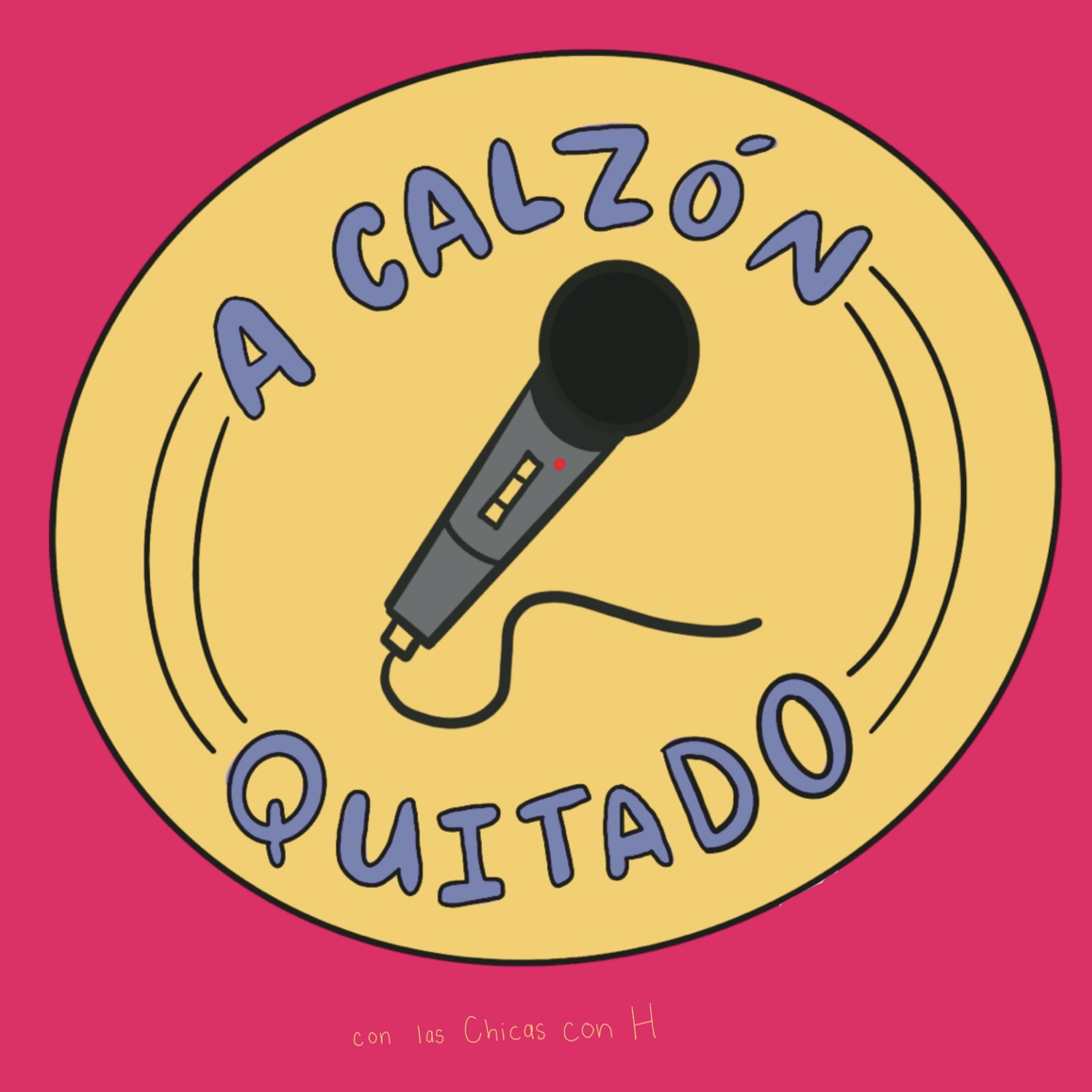 A Calzón Quitado Podcast Con Las Chicas con H cover art