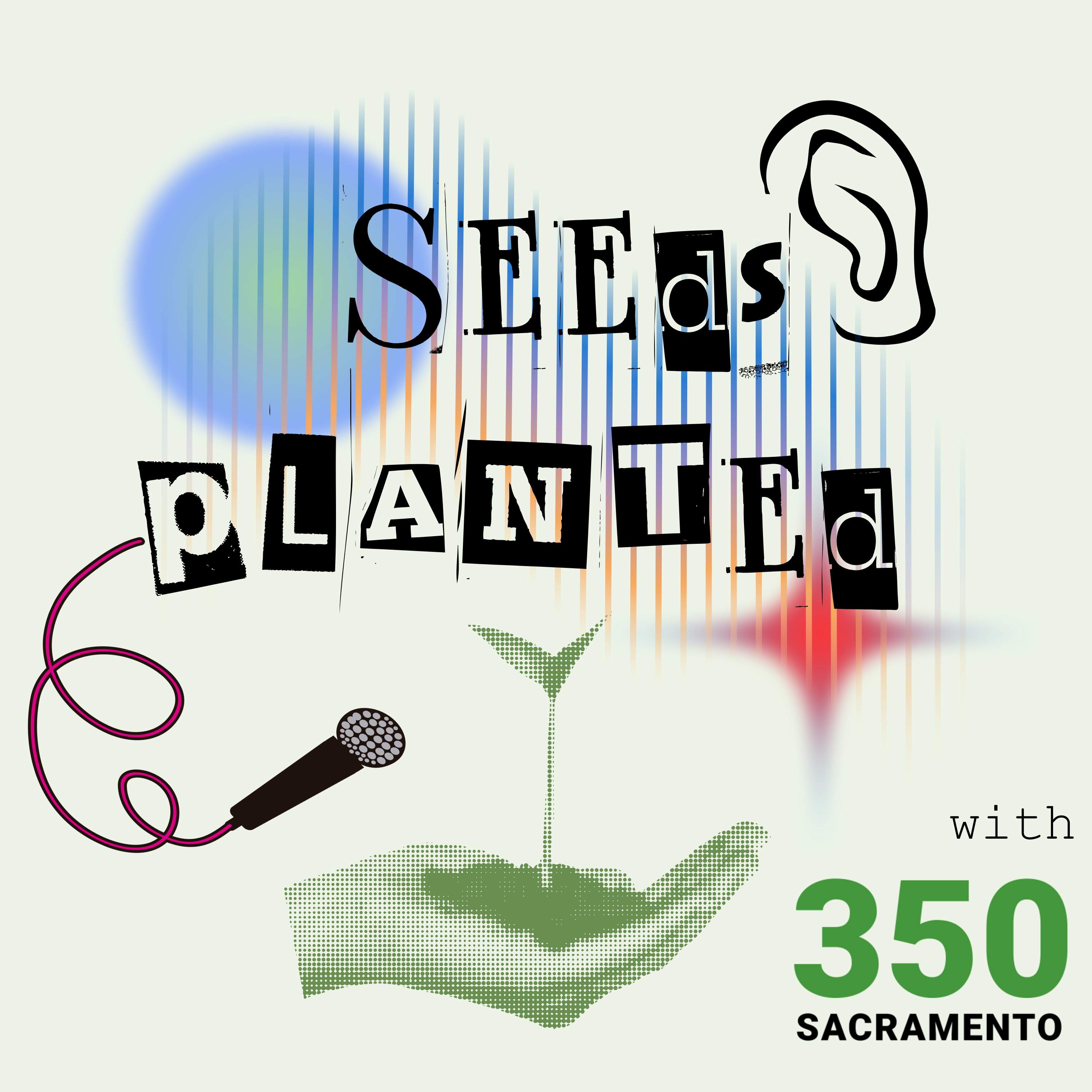 Seeds Planted with 350 Sacramento podcast artwork