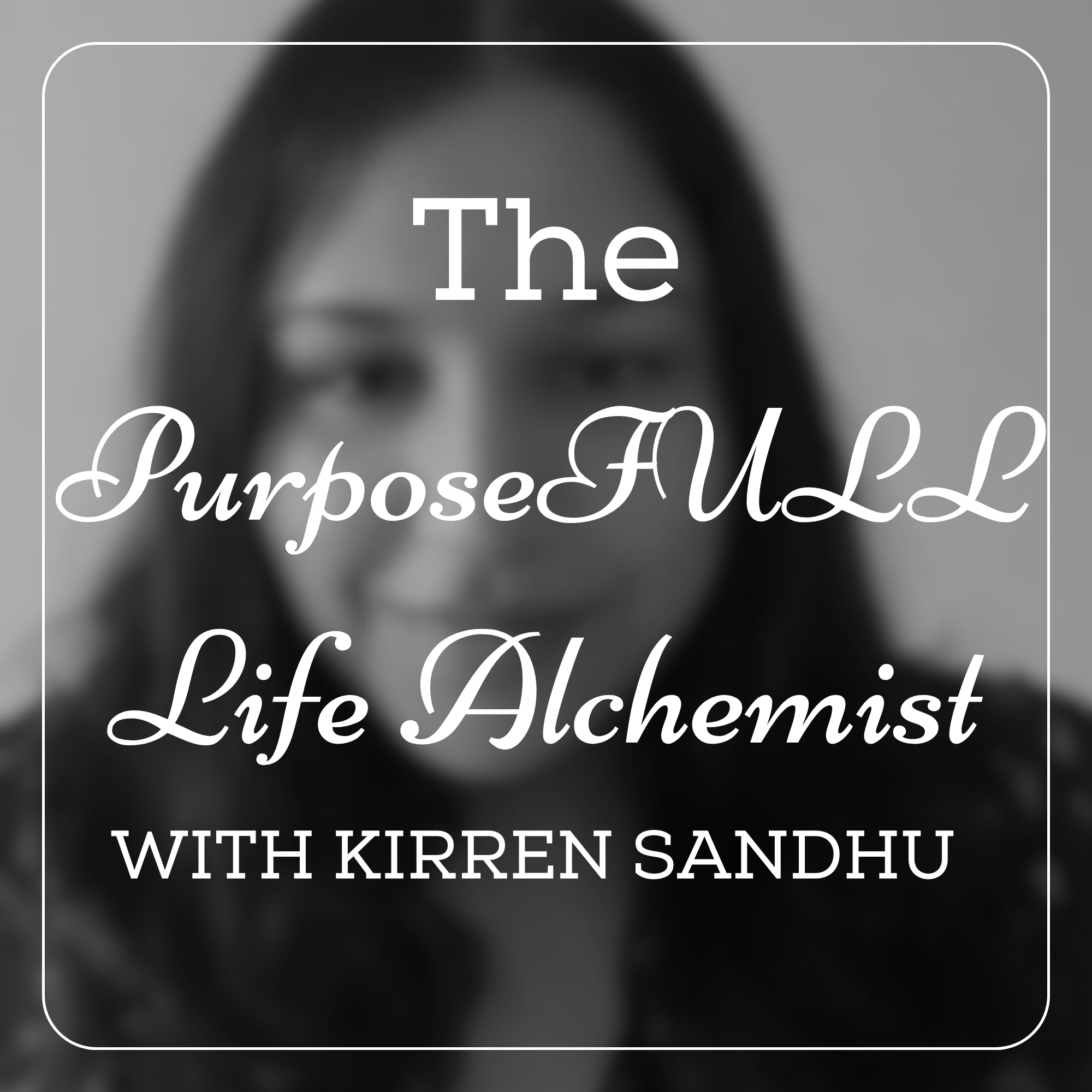 The PurposeFULL Life Alchemist