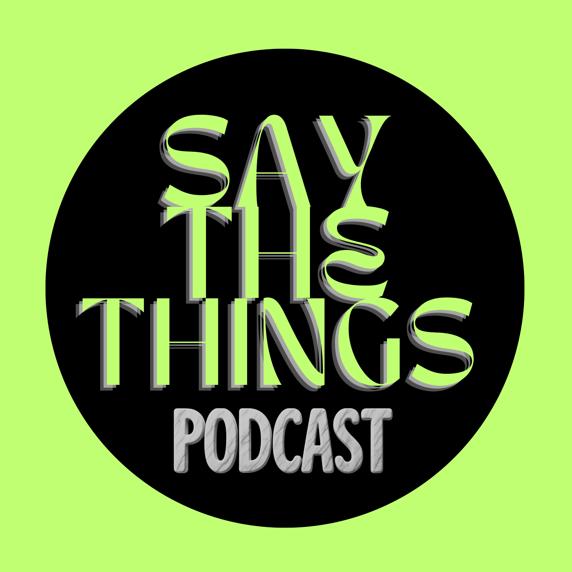 Say The Things...That Needs To Be Said