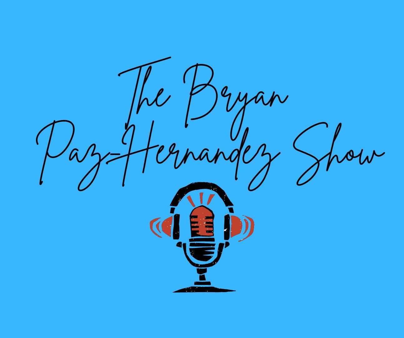 The Bryan Paz-Hernandez Show podcast artwork