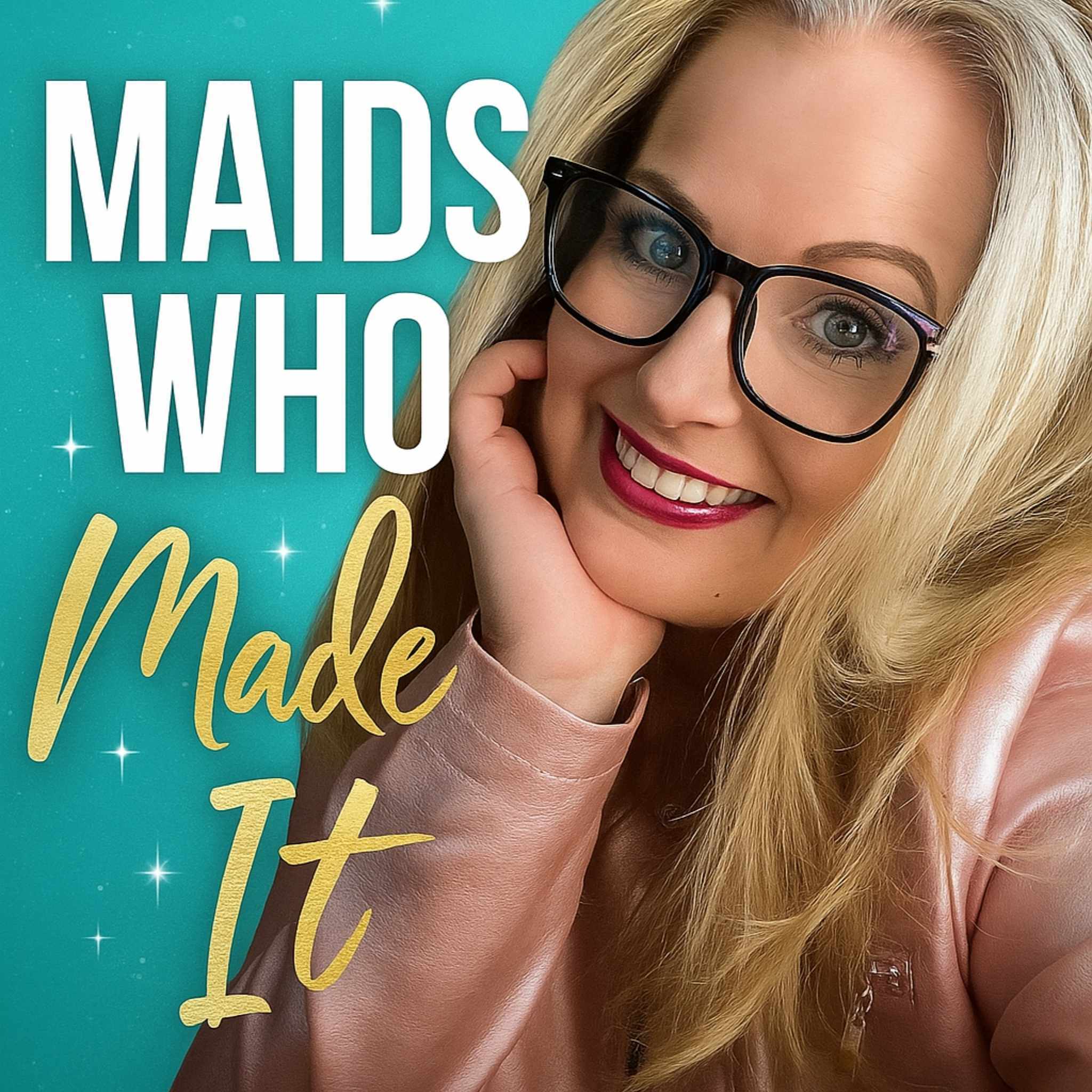 Maids Who Made It Podcast