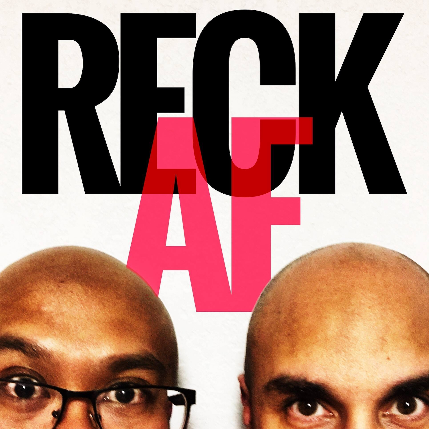 The Reck AF Podcast Archives