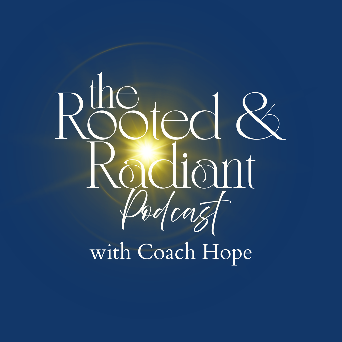 The Rooted and Radiant Podcast with Coach Hope