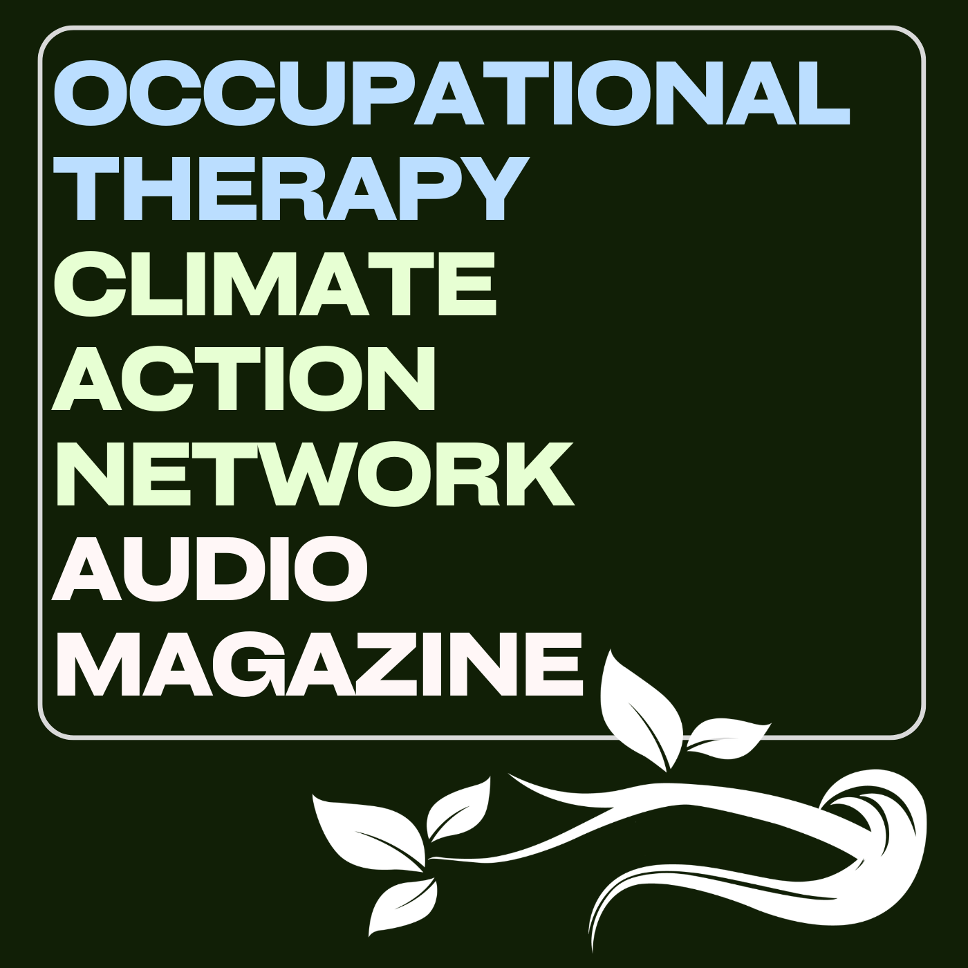 Occupational Therapy Climate Action Network Audio Magazine