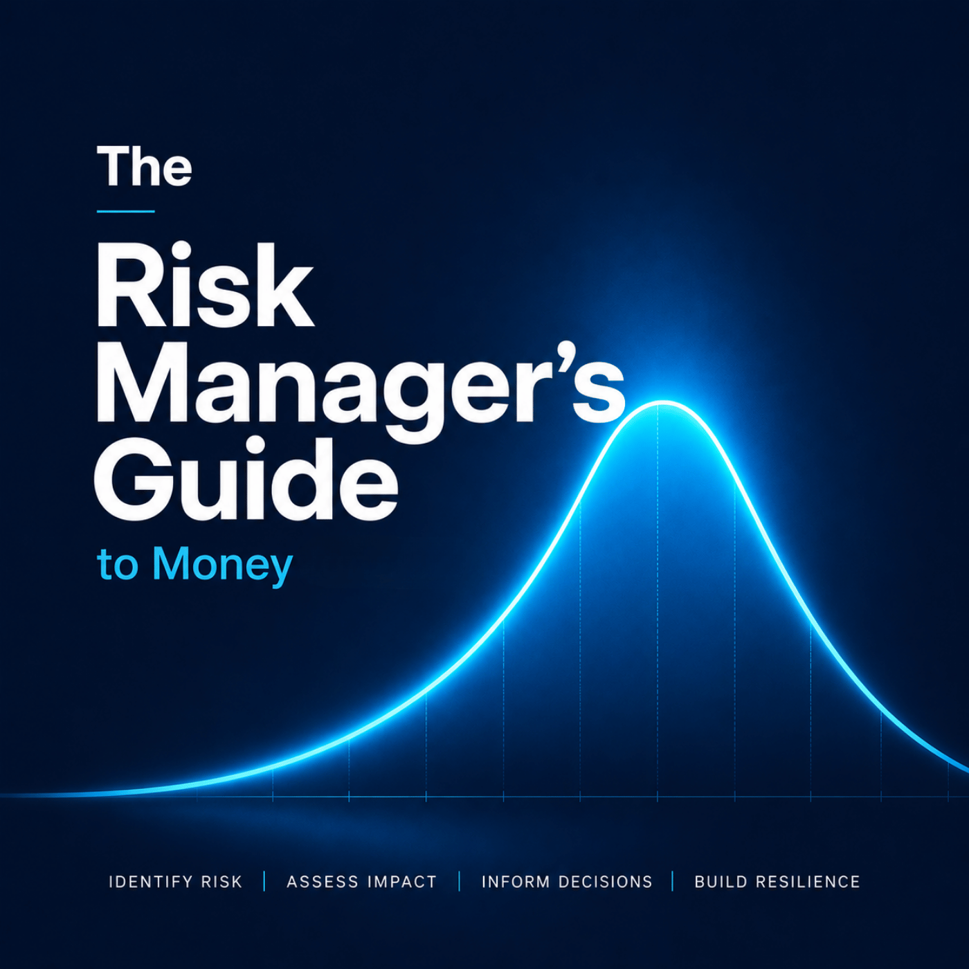 The Risk Manager’s Guide to Money