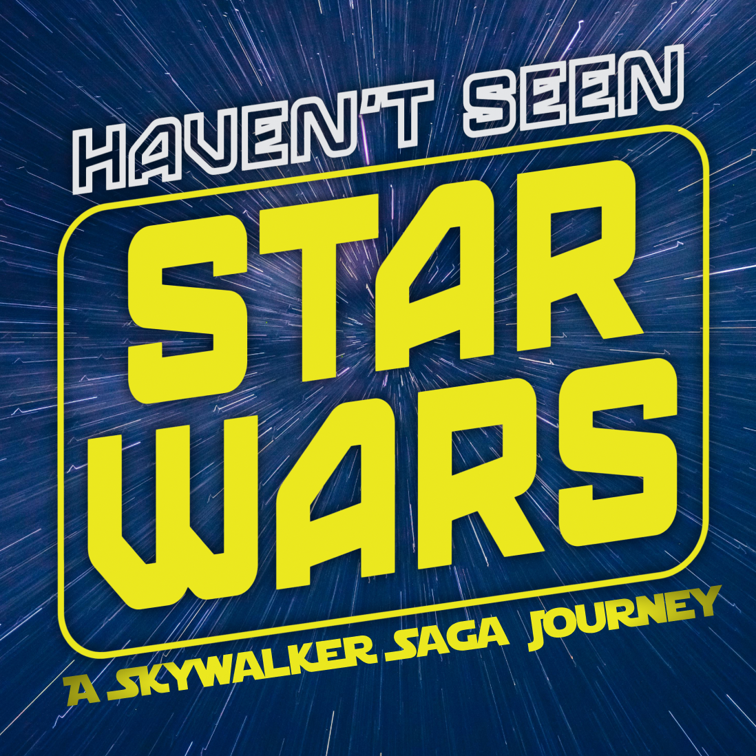 Haven’t Seen Star Wars - A Skywalker Saga Journey