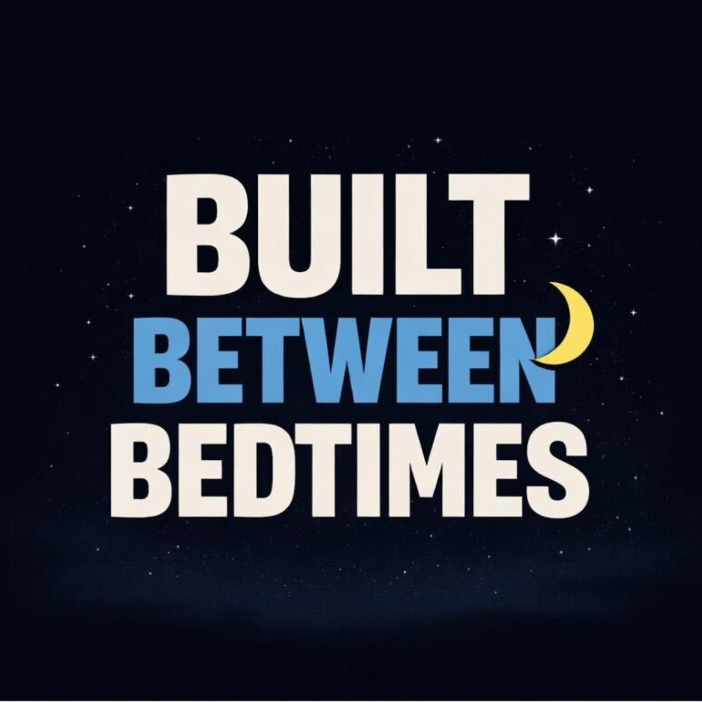 The BuiltBetweenBedtimes’s Podcast