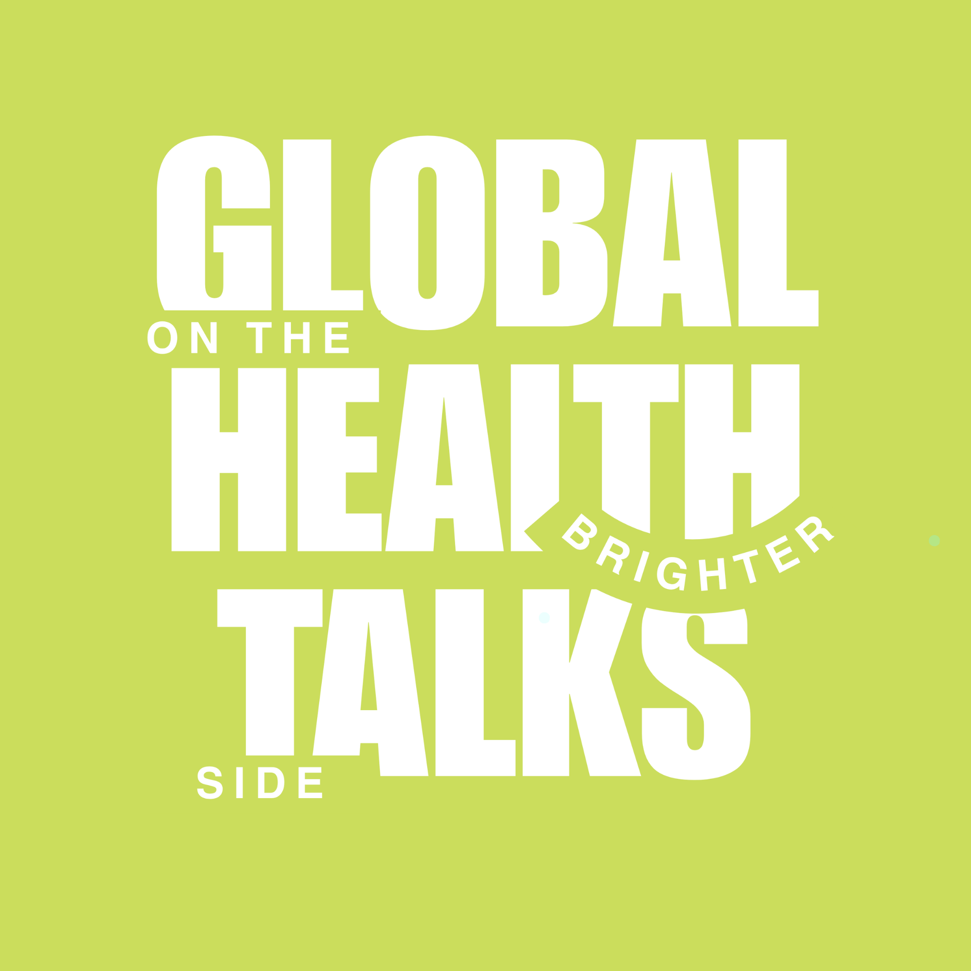 Global Health Talks: On the Brighter Side