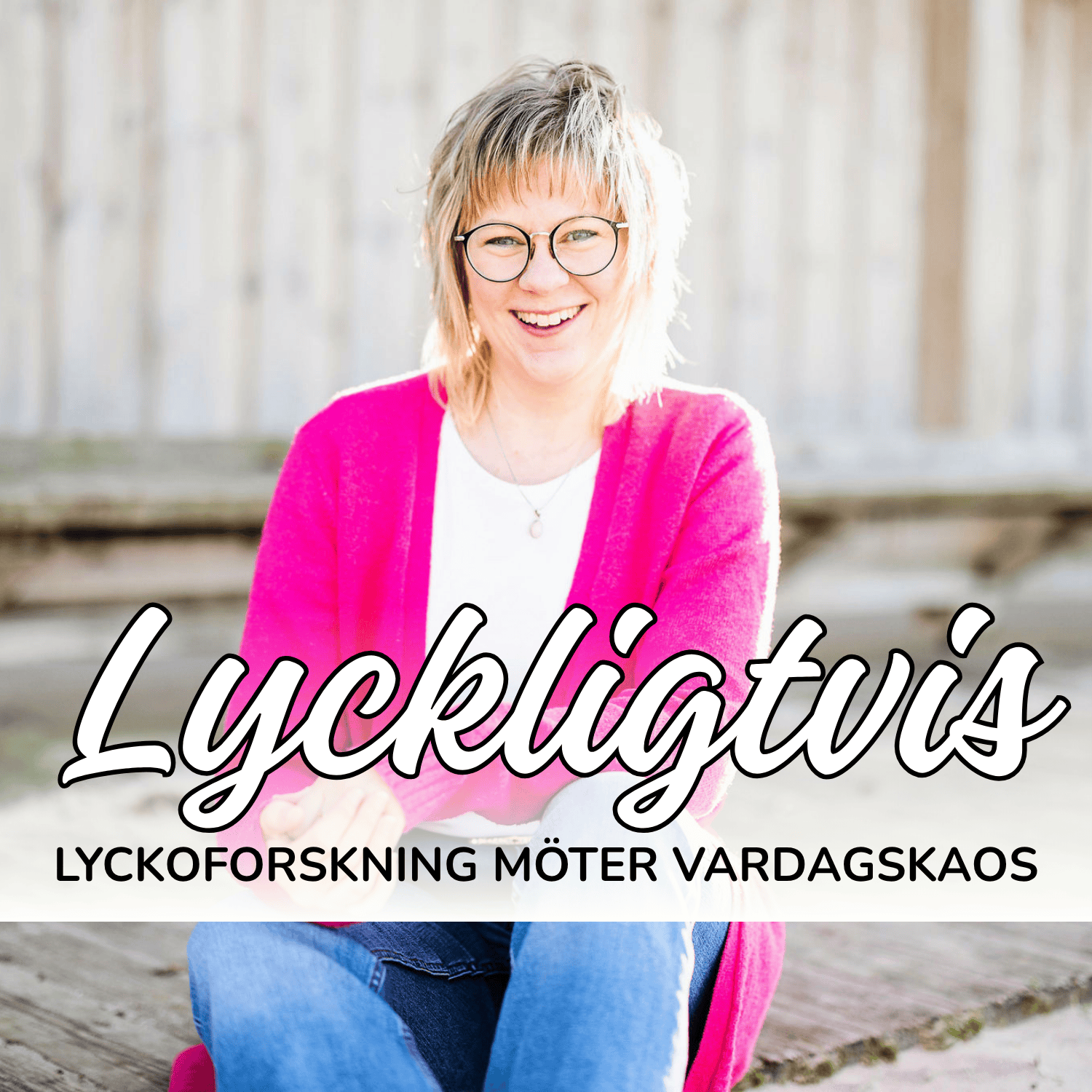 LYCKLIGTVIS - lyckoforskning möter vardagskaos