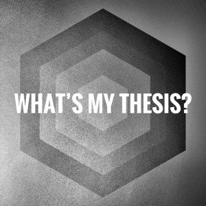 What’s My Thesis?