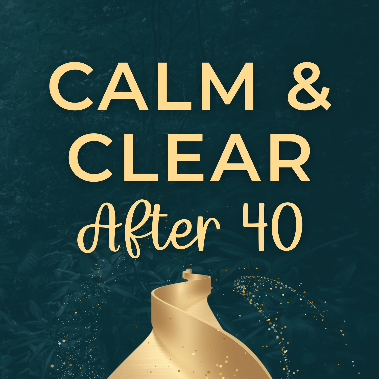 Calm & Clear After 40