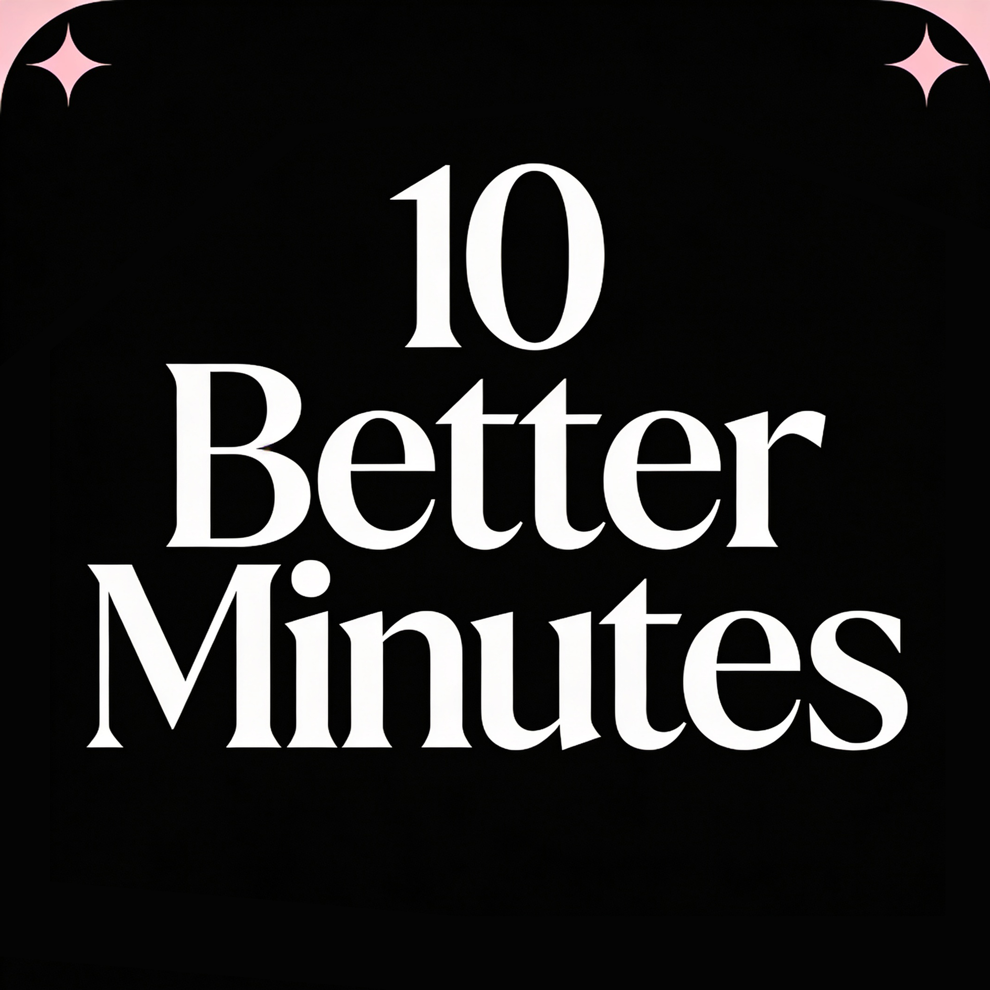 10 Better Minutes: More Good News, Less Doomscrolling
