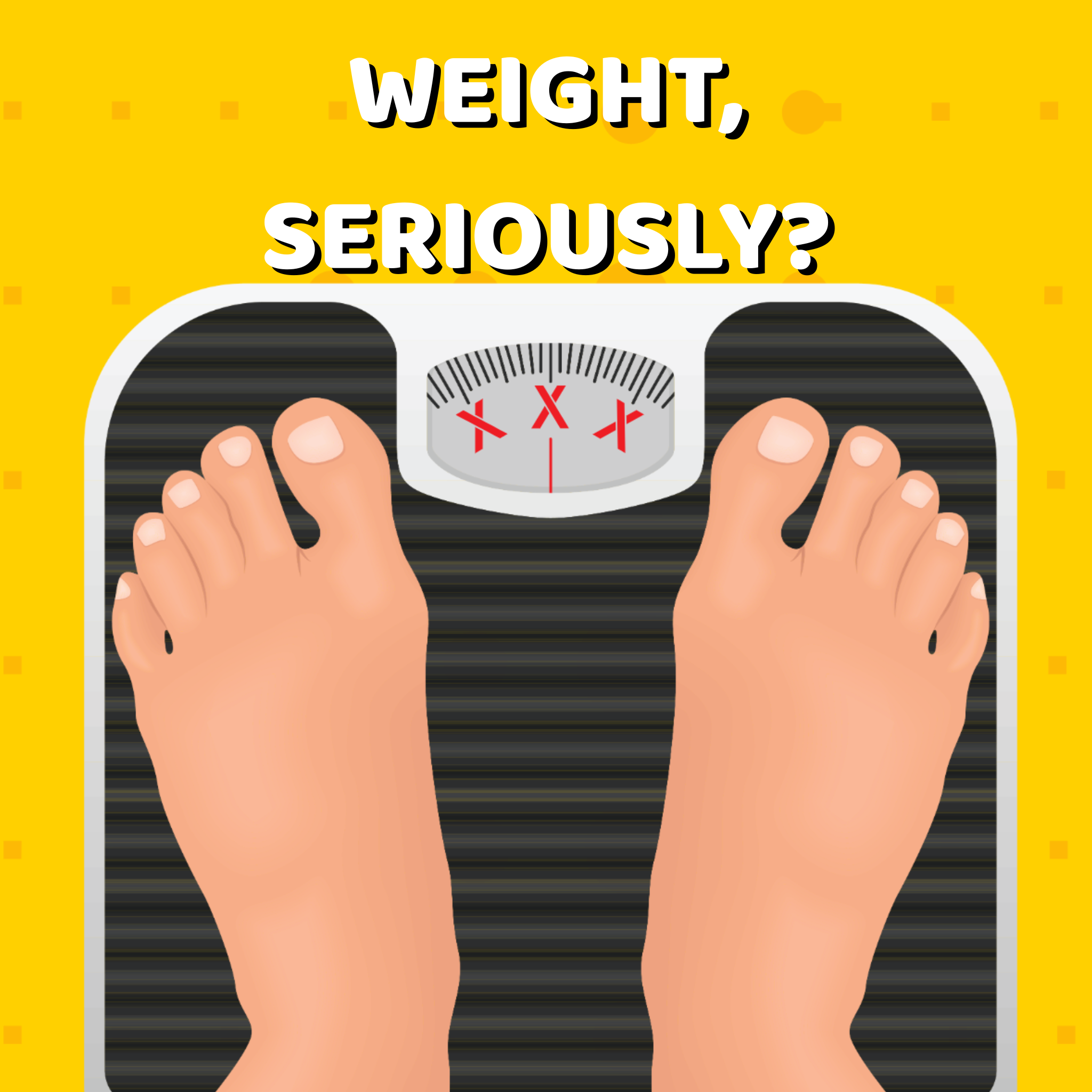 Weight, Seriously?
