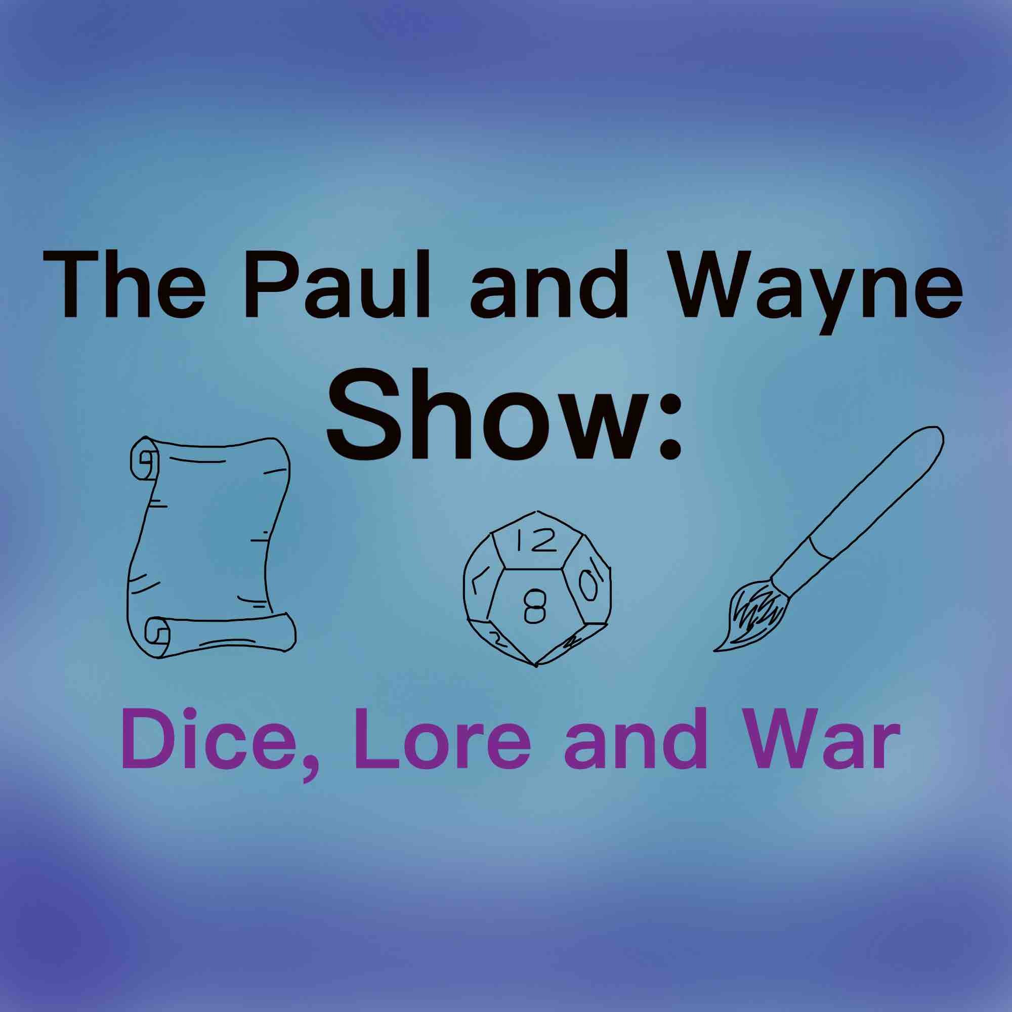 The Paul and Wayne Show: Dice, Lore and War
