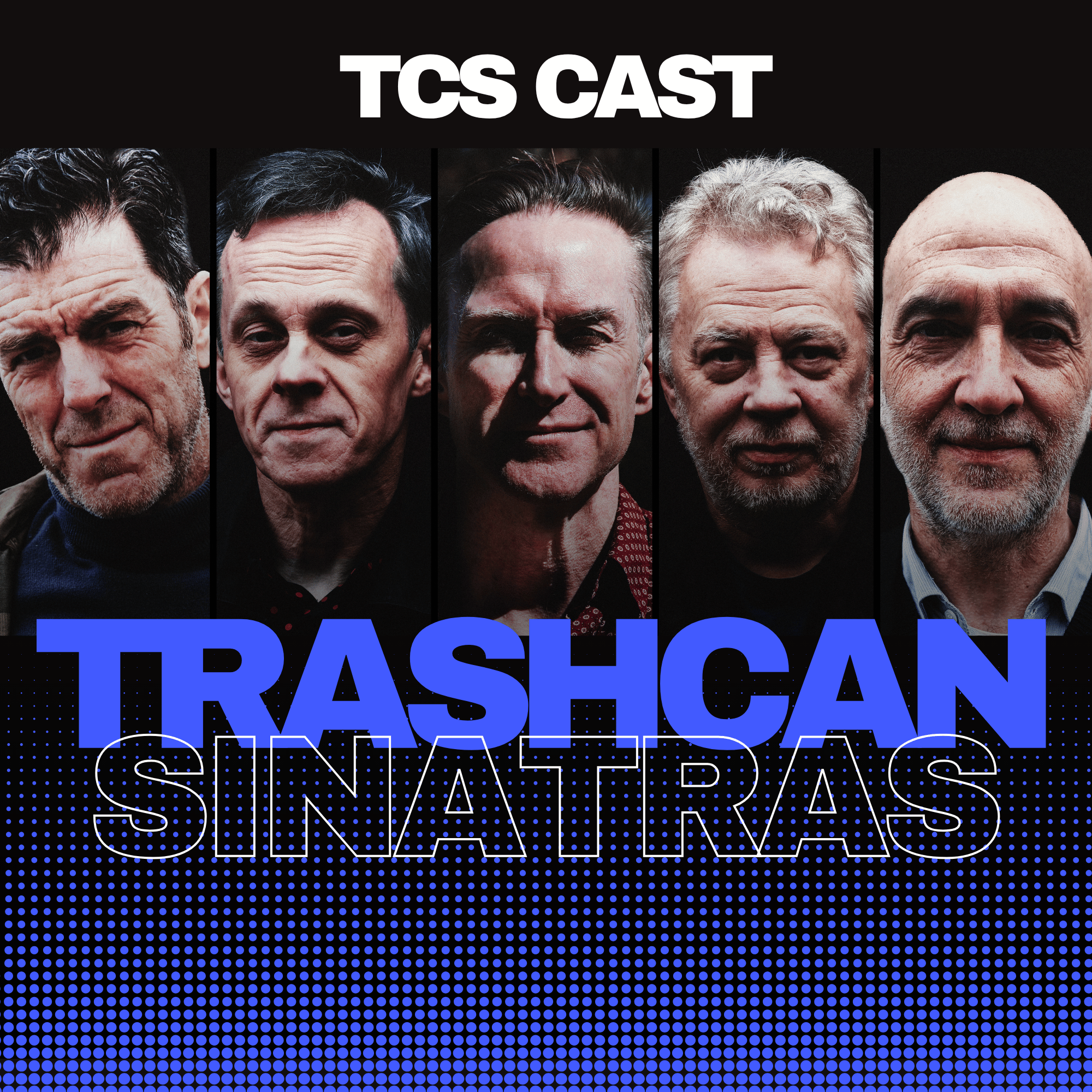 TCS CAST: Trashcan Sinatras