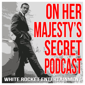 On Her Majesty’s Secret Podcast