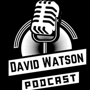 The David Watson Podcast #128 We Dared to tread into the world of God,  and what if God is nothing.