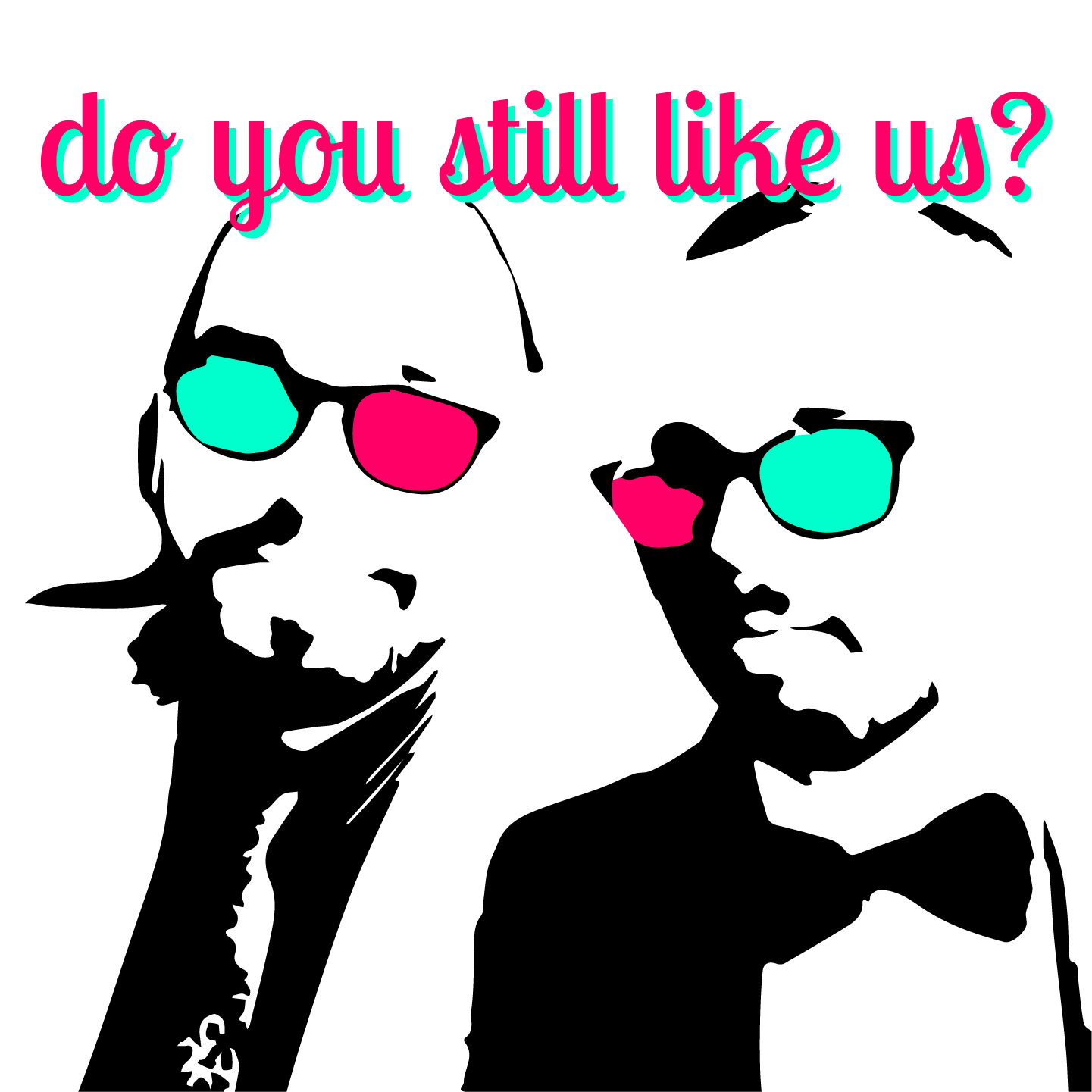 Do You Still Like Us?