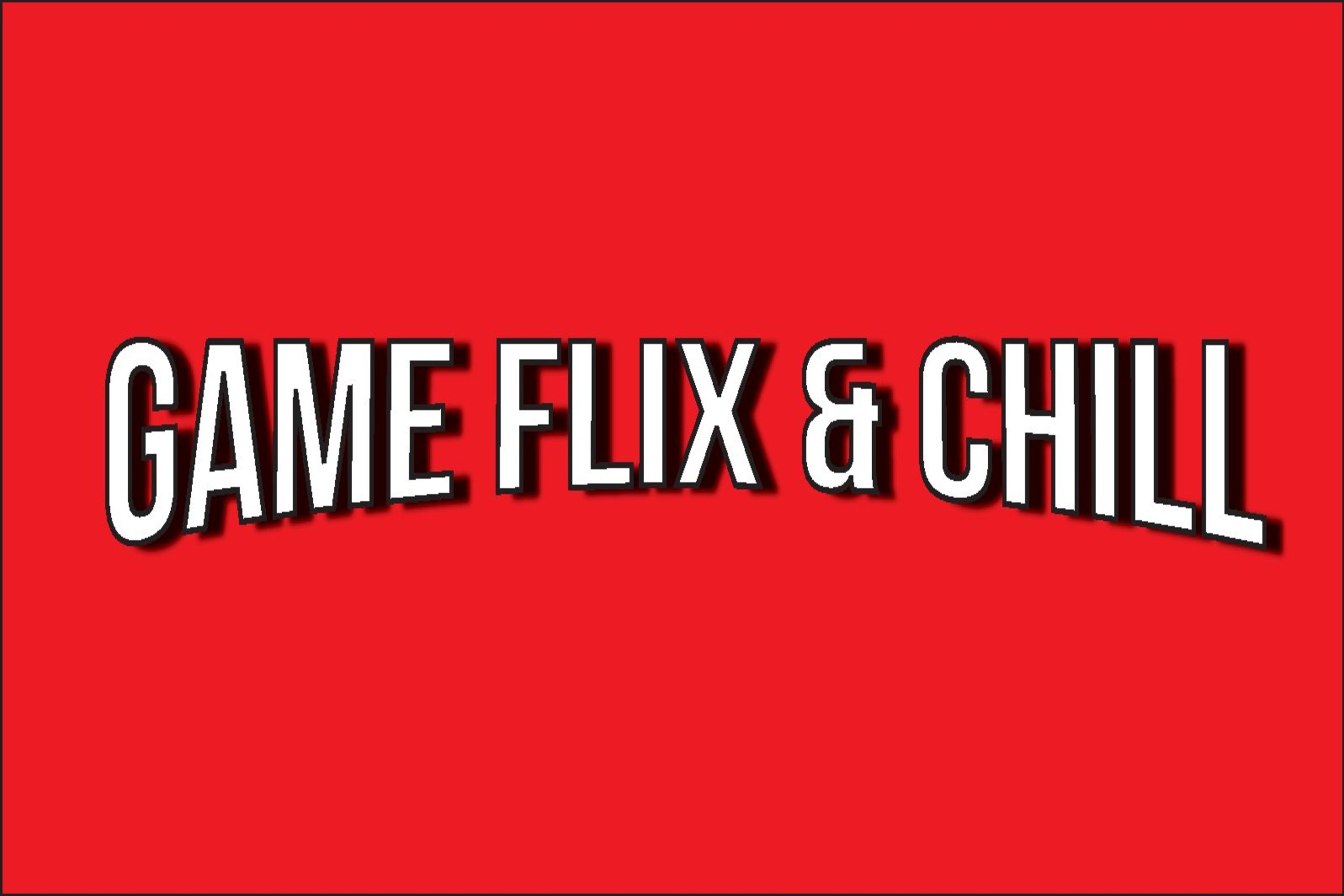 Gameflix And Chill