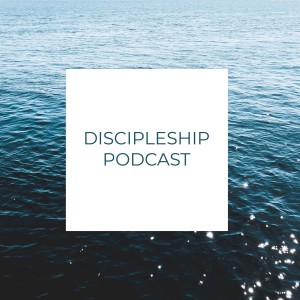 Discipleship Podcast