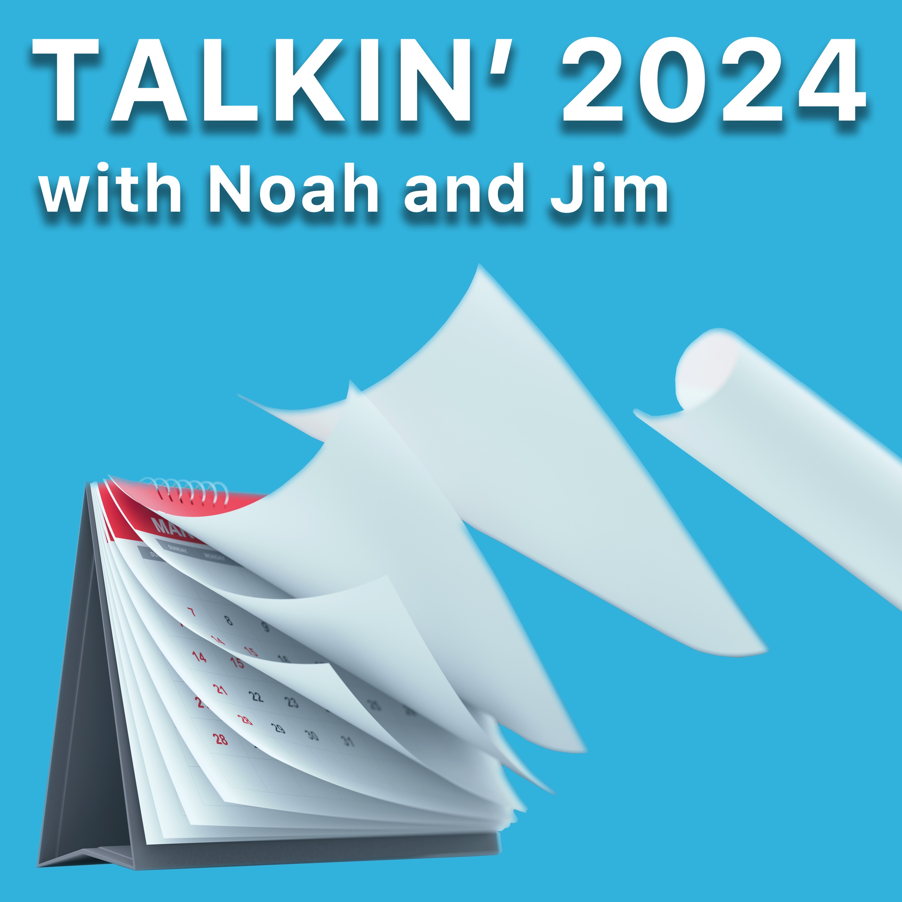 Talkin’ 2024 with Noah and